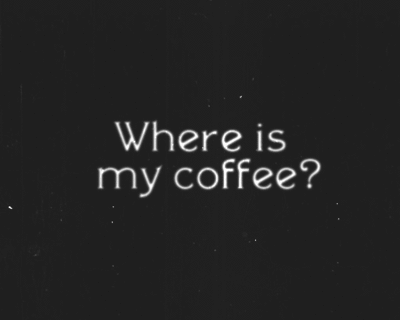 where is my coffee, ou est mon cafe
