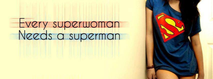 every superwoman needs a superman, citation, phrase inspirante, positive quote, couverture facebook, facebook cover