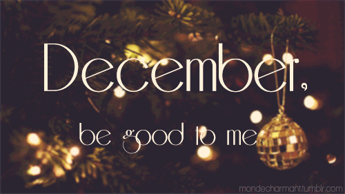 december be good to me, decembre, neige, sapin de noel