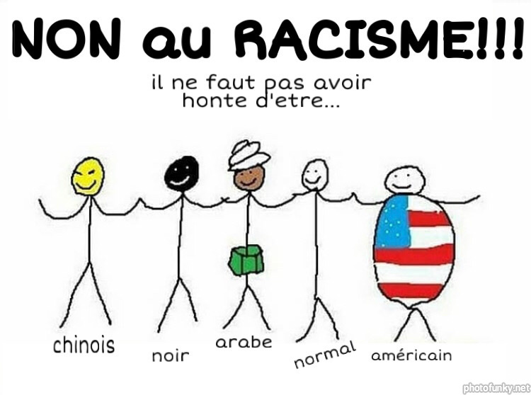 non au racisme, il ne faut pas avoir honte d'être, chinois, noir, arabe, normal, américain