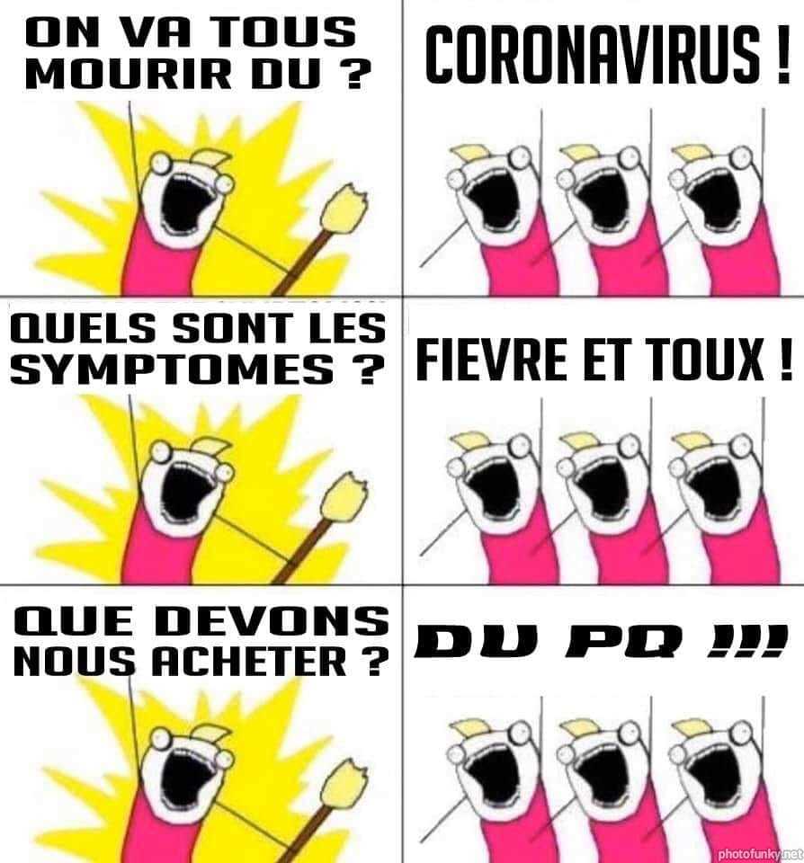 on va tous mourir du coronavirus, quels sont les symptômes fièvre et toux, que devons nous acheter du pq, covid-19, confinement