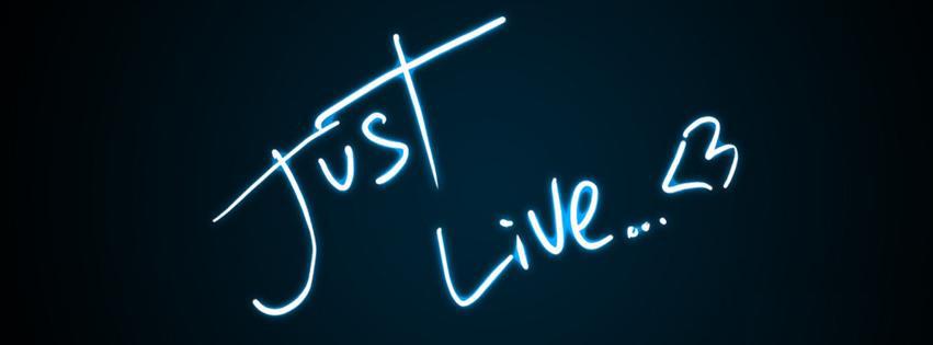 just live, citation, phrase inspirante, positive quote, couverture facebook, facebook cover