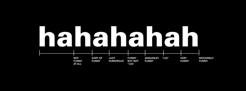 hahahahah, not funny at all, sort of funny, just humourous, echelle d humour, couverture facebook, facebook cover