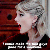 taylor swift, blank space, i could make the bad guys good for the weekend