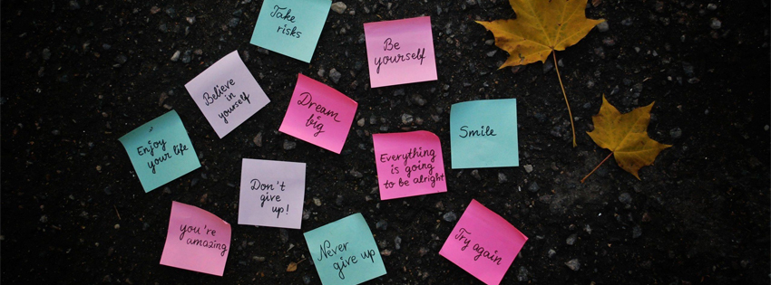 post it, citation, phrases inspirantes, positive quote, believe in yourself, smile, dont give up, take risks, be yourself, enjoy your life, dream big, you are amazing, everything is going to be alright, reve, crois en toi, tu es geniale, n abandonnes pas, souris, sois toi meme, aime ta vie, ne laisse jamais tomber, couverture facebook, facebook cover