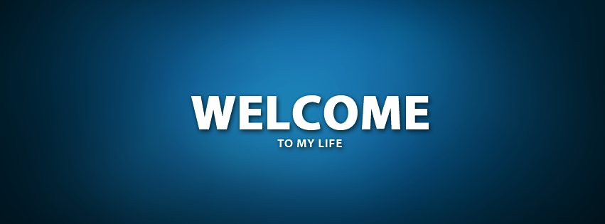 welcome to my life, couverture facebook, facebook cover
