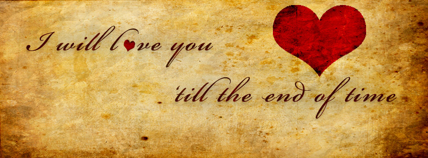 couverture facebook, facebook cover, i will love you till the end of time, coeur, heart, amour