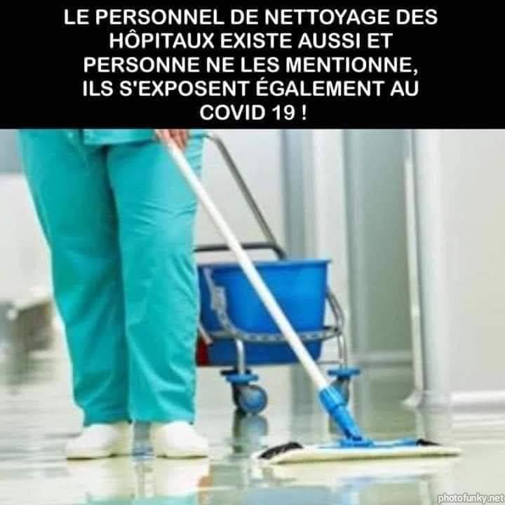 le personnel de nettoyage des hôpitaux existe aussi et personne ne les mentionne, ils s'exposent également au covid-19